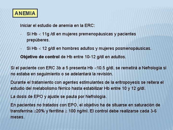 ANEMIA Iniciar el estudio de anemia en la ERC: - Si Hb 11 g
