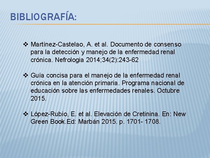 BIBLIOGRAFÍA: v Martínez-Castelao, A. et al. Documento de consenso para la detección y manejo