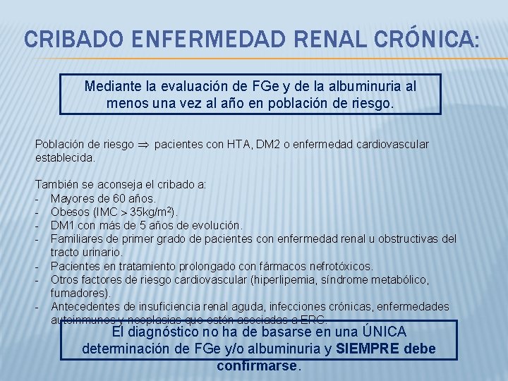 CRIBADO ENFERMEDAD RENAL CRÓNICA: Mediante la evaluación de FGe y de la albuminuria al
