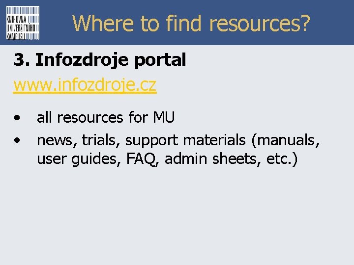 Where to find resources? 3. Infozdroje portal www. infozdroje. cz • • all resources