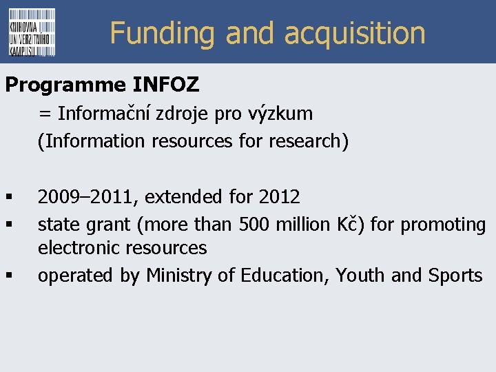 Funding and acquisition Programme INFOZ = Informační zdroje pro výzkum (Information resources for research)