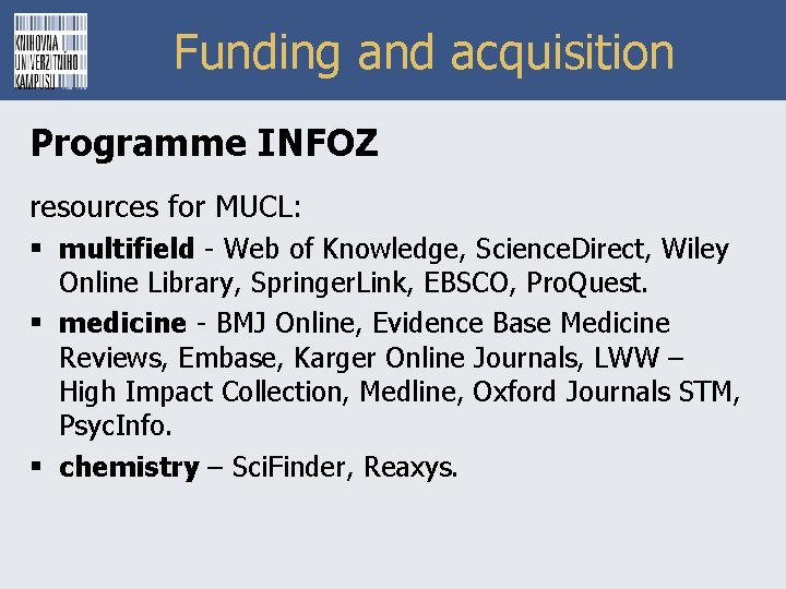 Funding and acquisition Programme INFOZ resources for MUCL: § multifield - Web of Knowledge,