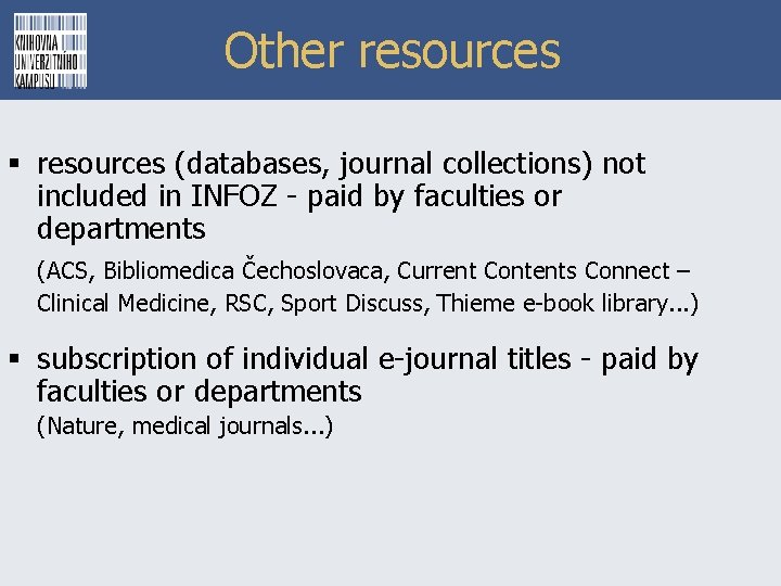 Other resources § resources (databases, journal collections) not included in INFOZ - paid by