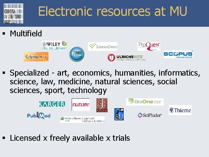 Electronic resources at MU § Multifield § Specialized - art, economics, humanities, informatics, science,