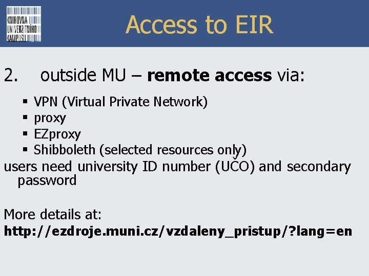 Access to EIR 2. outside MU – remote access via: § § VPN (Virtual