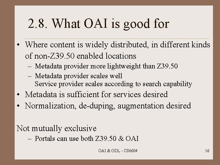 2. 8. What OAI is good for • Where content is widely distributed, in