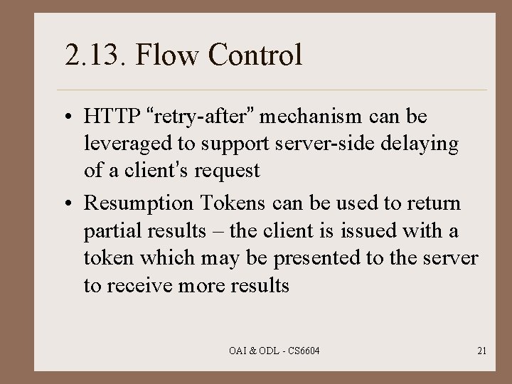 2. 13. Flow Control • HTTP “retry-after” mechanism can be leveraged to support server-side