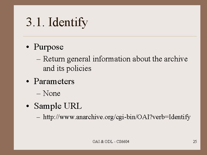 3. 1. Identify • Purpose – Return general information about the archive and its