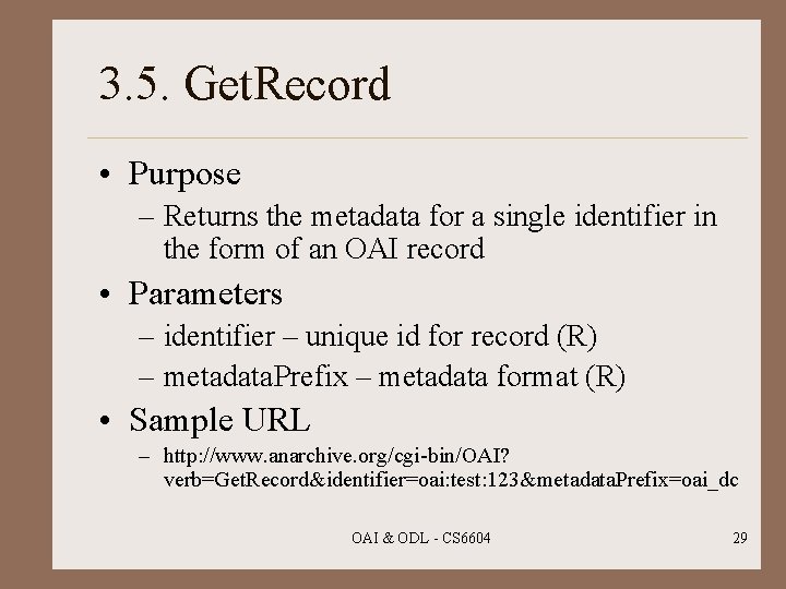 3. 5. Get. Record • Purpose – Returns the metadata for a single identifier