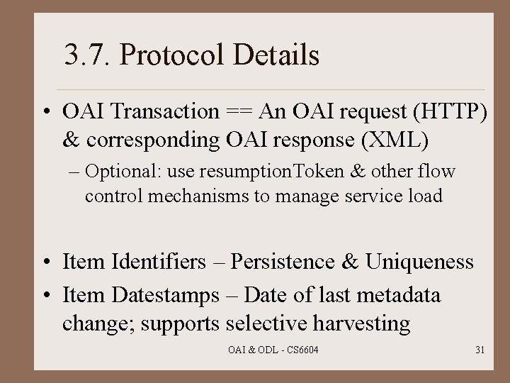 3. 7. Protocol Details • OAI Transaction == An OAI request (HTTP) & corresponding