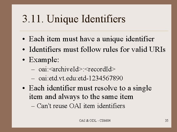 3. 11. Unique Identifiers • Each item must have a unique identifier • Identifiers