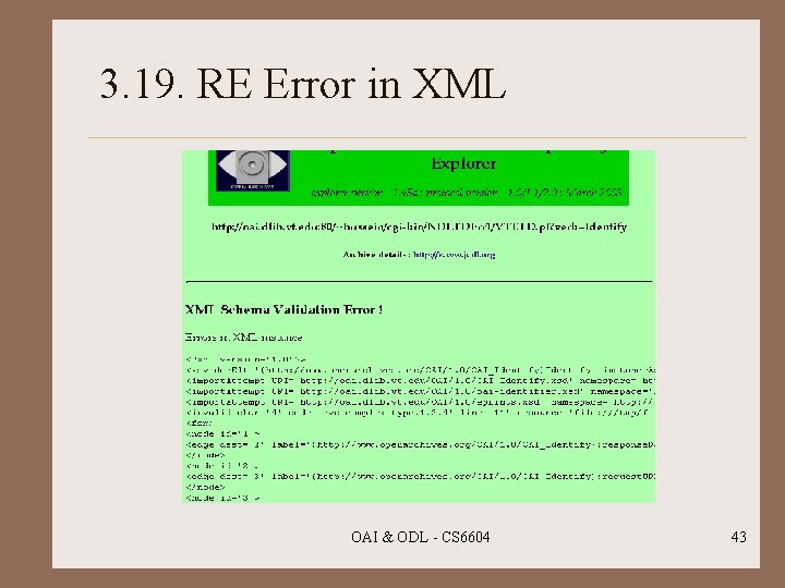 3. 19. RE Error in XML OAI & ODL - CS 6604 43 