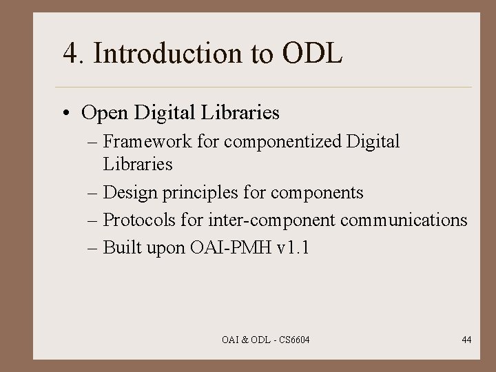 4. Introduction to ODL • Open Digital Libraries – Framework for componentized Digital Libraries