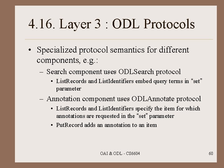 4. 16. Layer 3 : ODL Protocols • Specialized protocol semantics for different components,