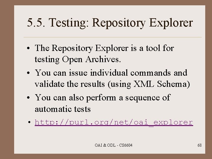 5. 5. Testing: Repository Explorer • The Repository Explorer is a tool for testing