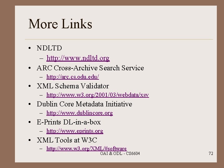 More Links • NDLTD – http: //www. ndltd. org • ARC Cross-Archive Search Service