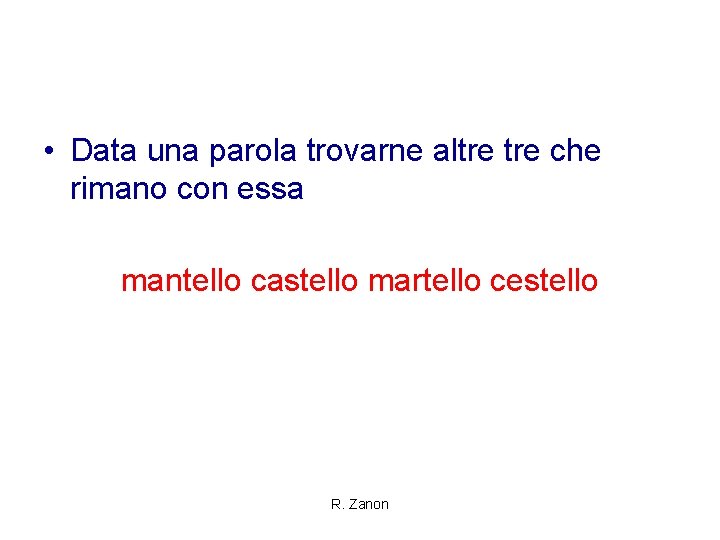  • Data una parola trovarne altre che rimano con essa mantello castello martello