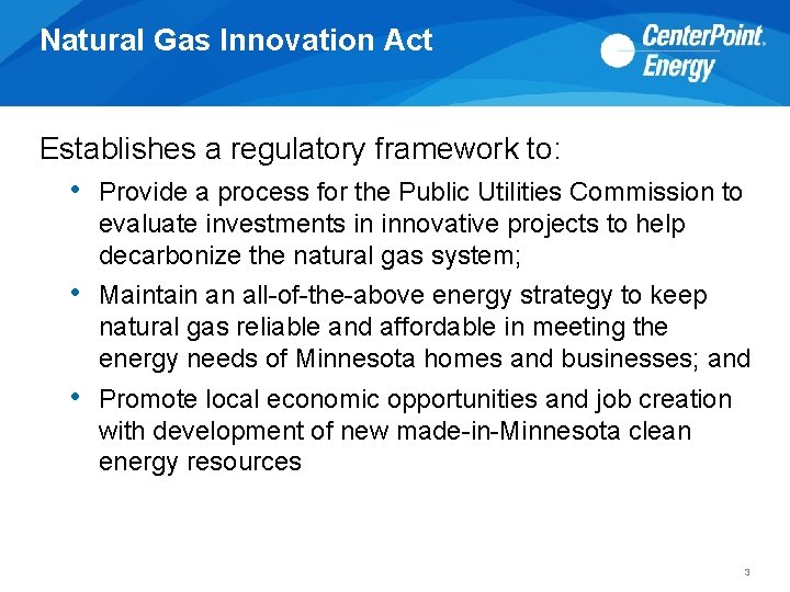 Natural Gas Innovation Act Establishes a regulatory framework to: • Provide a process for