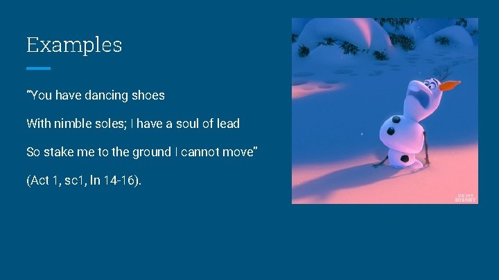 Examples “You have dancing shoes With nimble soles; I have a soul of lead