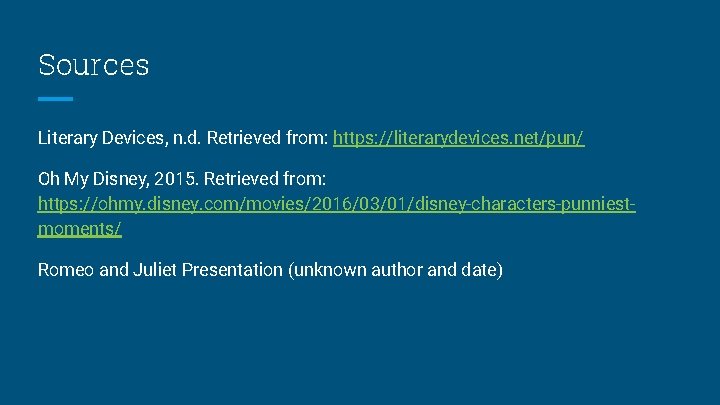Sources Literary Devices, n. d. Retrieved from: https: //literarydevices. net/pun/ Oh My Disney, 2015.