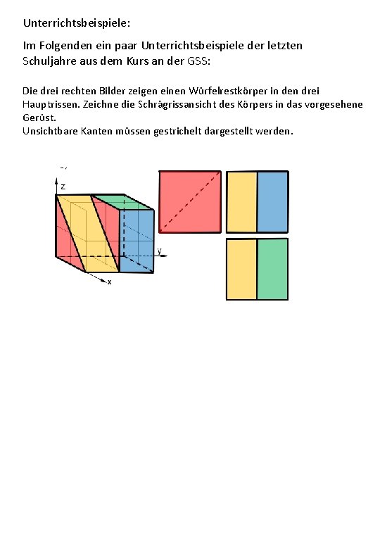 Unterrichtsbeispiele: Im Folgenden ein paar Unterrichtsbeispiele der letzten Schuljahre aus dem Kurs an der