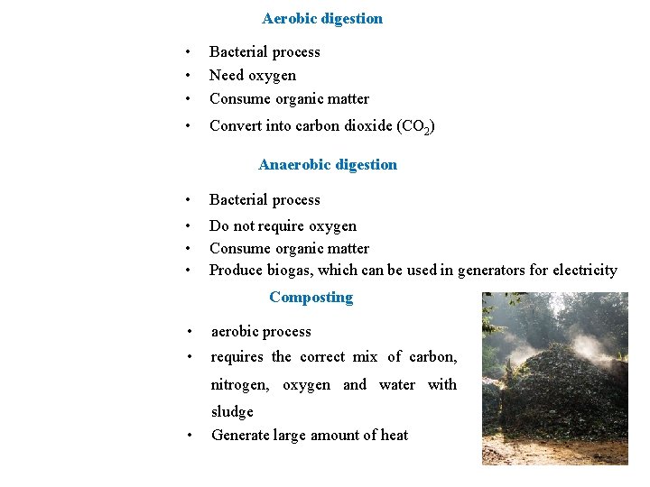 Aerobic digestion • • • Bacterial process Need oxygen Consume organic matter • Convert