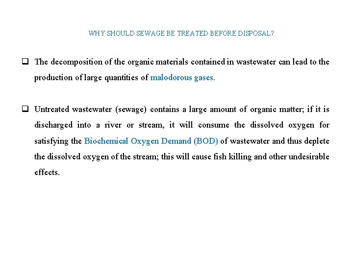 WHY SHOULD SEWAGE BE TREATED BEFORE DISPOSAL? q The decomposition of the organic materials