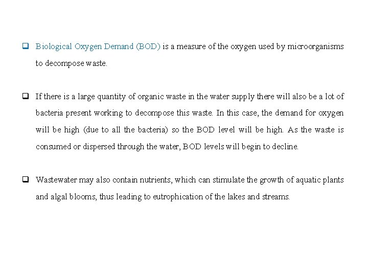 q Biological Oxygen Demand (BOD) is a measure of the oxygen used by microorganisms