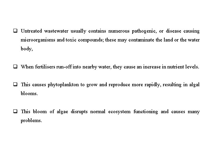 q Untreated wastewater usually contains numerous pathogenic, or disease causing microorganisms and toxic compounds;