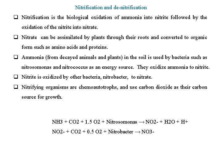 Nitrification and de-nitrification q Nitrification is the biological oxidation of ammonia into nitrite followed