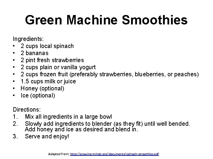 Green Machine Smoothies Ingredients: • 2 cups local spinach • 2 bananas • 2