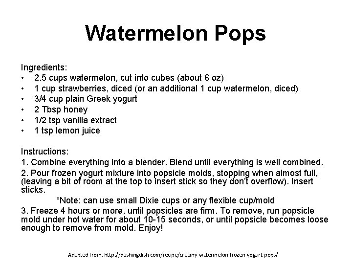 Watermelon Pops Ingredients: • 2. 5 cups watermelon, cut into cubes (about 6 oz)