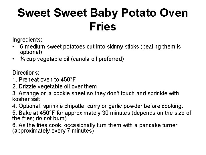 Sweet Baby Potato Oven Fries Ingredients: • 6 medium sweet potatoes cut into skinny