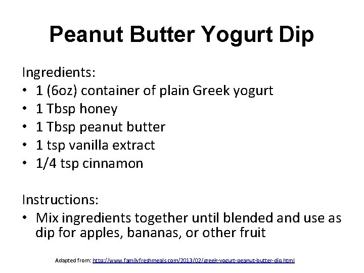 Peanut Butter Yogurt Dip Ingredients: • 1 (6 oz) container of plain Greek yogurt