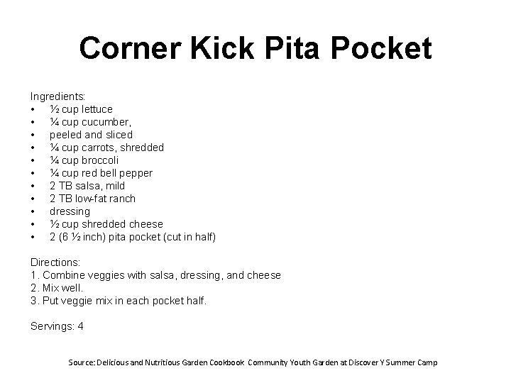 Corner Kick Pita Pocket Ingredients: • ½ cup lettuce • ¼ cup cucumber, •