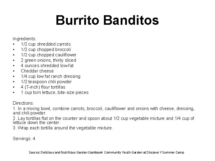 Burrito Banditos Ingredients: • 1/2 cup shredded carrots • 1/2 cup chopped broccoli •