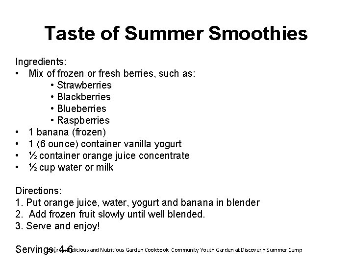 Taste of Summer Smoothies Ingredients: • Mix of frozen or fresh berries, such as: