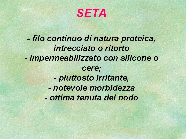 SETA - filo continuo di natura proteica, intrecciato o ritorto - impermeabilizzato con silicone