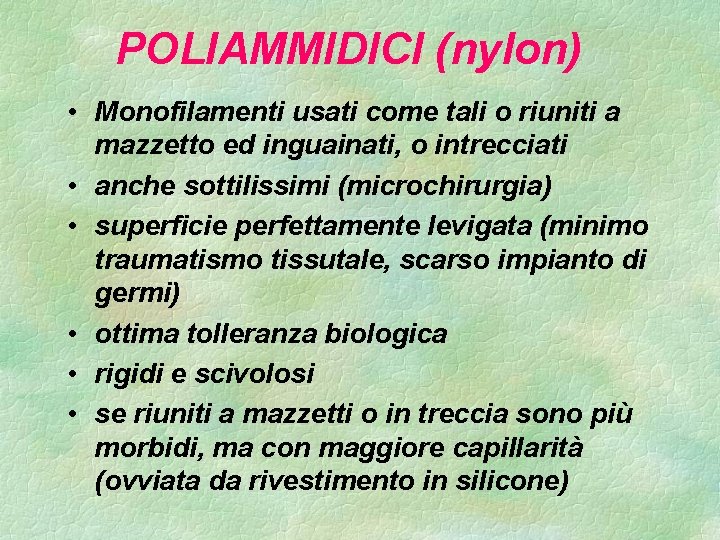 POLIAMMIDICI (nylon) • Monofilamenti usati come tali o riuniti a mazzetto ed inguainati, o