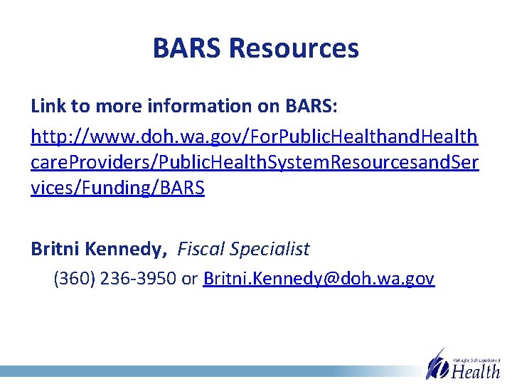 BARS Resources Link to more information on BARS: http: //www. doh. wa. gov/For. Public.