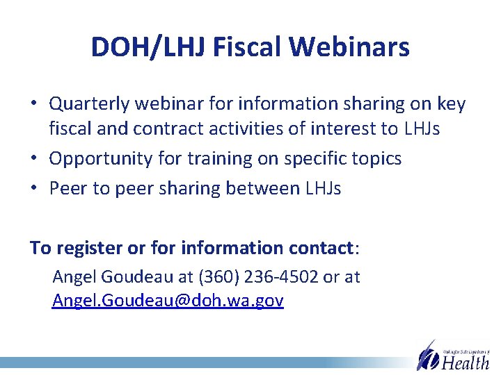 DOH/LHJ Fiscal Webinars • Quarterly webinar for information sharing on key fiscal and contract