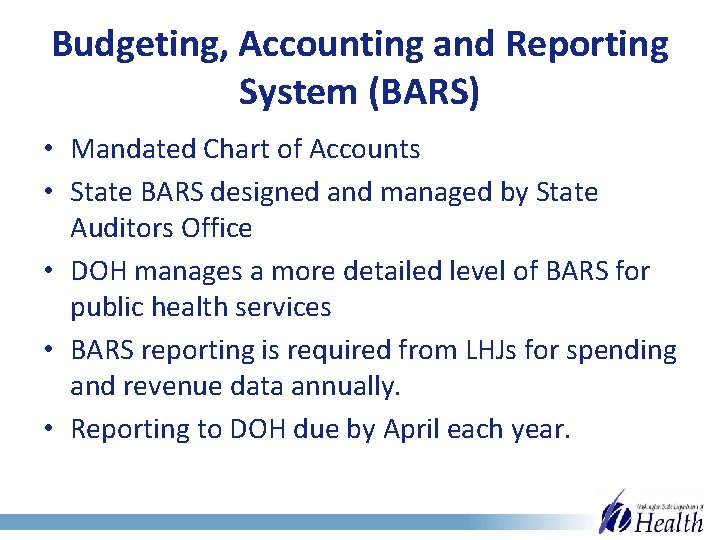 Budgeting, Accounting and Reporting System (BARS) • Mandated Chart of Accounts • State BARS