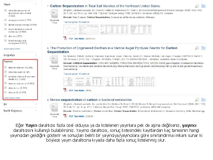 Eğer Yayın daraltıcısı fazla özel olduysa ya da listelenen yayınlara pek de aşina değilseniz,