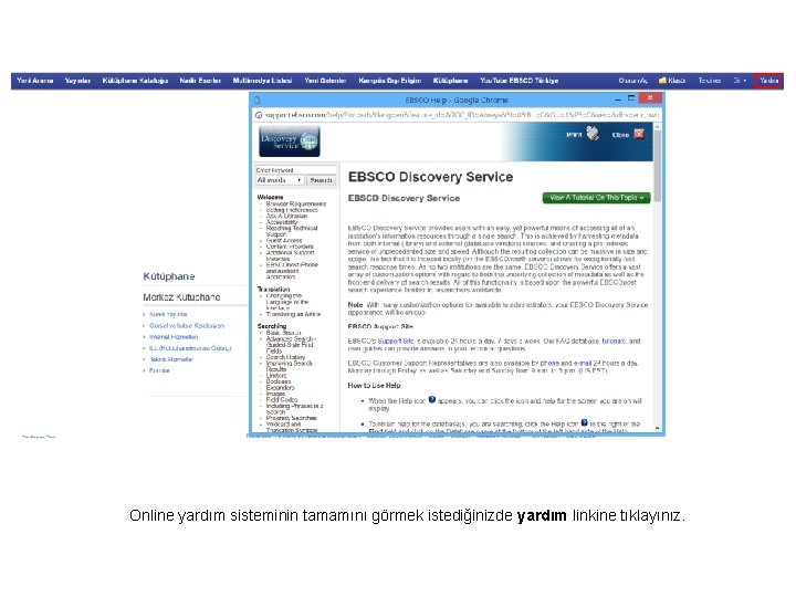 Online yardım sisteminin tamamını görmek istediğinizde yardım linkine tıklayınız. 