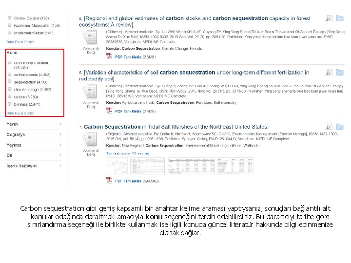 Carbon sequestration gibi geniş kapsamlı bir anahtar kelime araması yaptıysanız, sonuçları bağlantılı alt konular