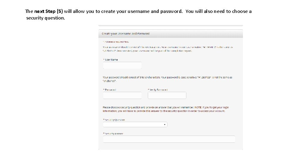 The next Step (5) will allow you to create your username and password. You