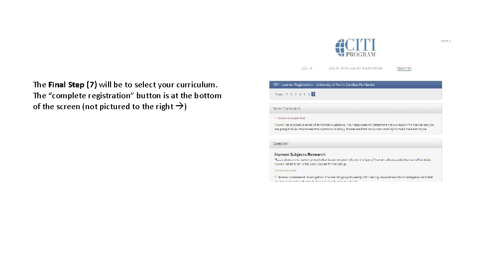 The Final Step (7) will be to select your curriculum. The “complete registration” button