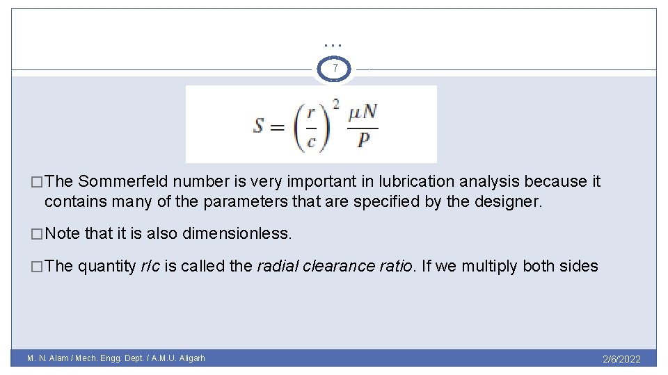 … 7 � The Sommerfeld number is very important in lubrication analysis because it