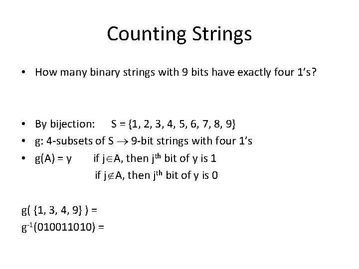 Counting Strings • How many binary strings with 9 bits have exactly four 1’s? Counting Strings • How many binary strings with 9 bits have exactly four 1’s?