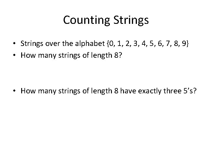 Counting Strings • Strings over the alphabet {0, 1, 2, 3, 4, 5, 6,